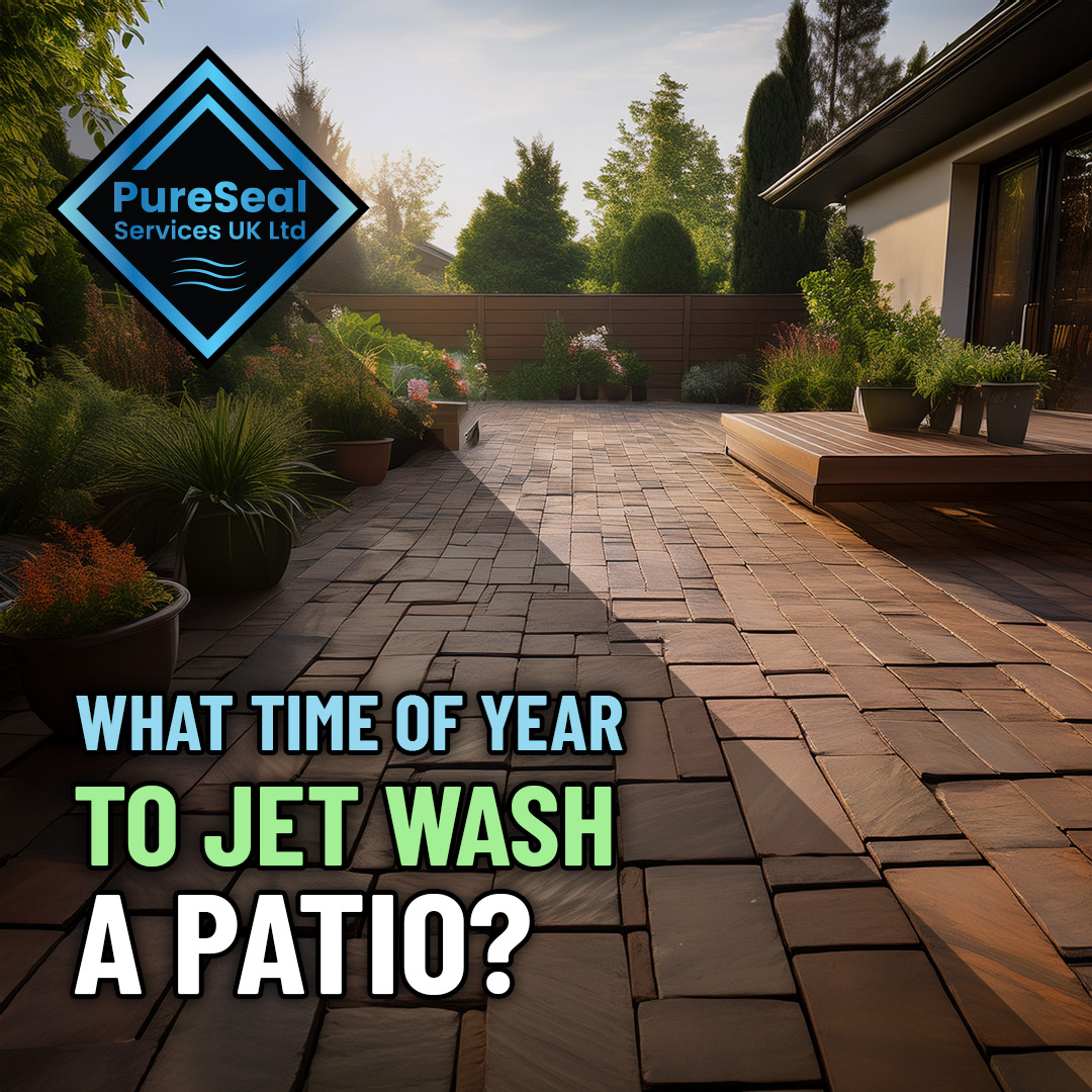 what-time-of-year-to-jet-wash-a-patio